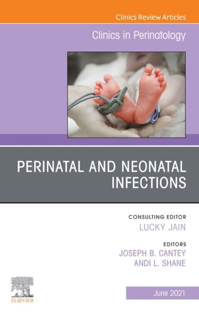 perinatal and neonatal infections, an issue of clinics in perinatology 1st edition joseph b cantey, andi