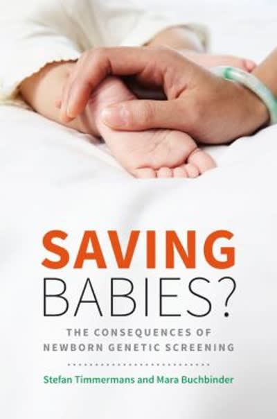 saving babies? the consequences of newborn genetic screening 1st edition stefan timmermans, mara buchbinder