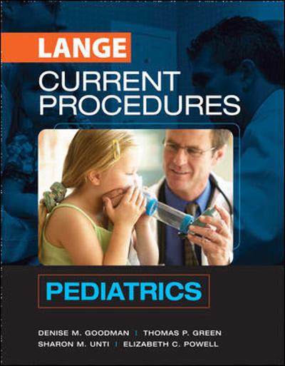 current procedures pediatrics 1st edition denise m goodman, thomas green, sharon unti, elizabeth powell
