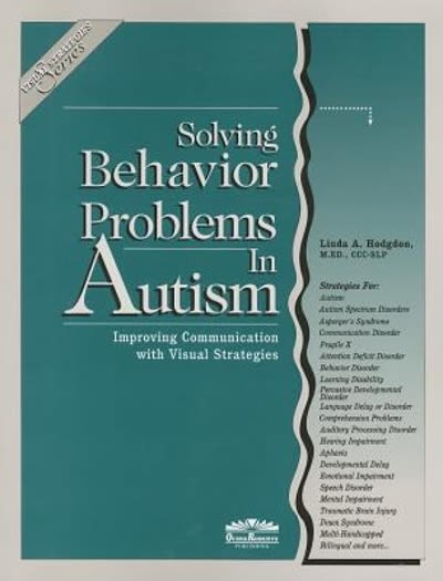 solving behavior problems in autism improving communication with visual strategies 1st edition linda a