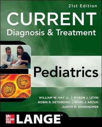 current diagnosis and treatment pediatrics 21st edition william hay, myron levin, robin deterding, mark abzug