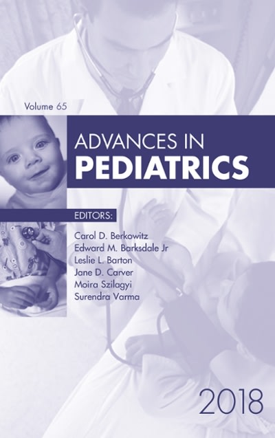 advances in pediatrics 2018 1st edition carol d berkowitz, surendra varma, moira szilagyi, edward m jr