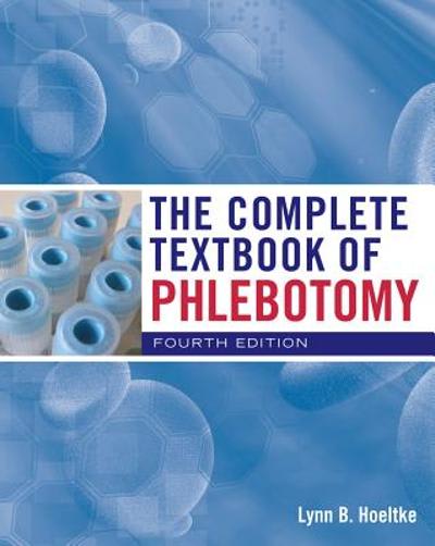 the complete textbook of phlebotomy 4th edition lynn b hoeltke 0840022999, 9780840022998