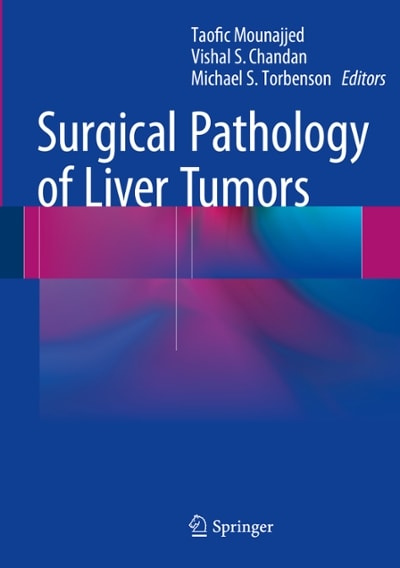 surgical pathology of liver tumors 1st edition taofic mounajjed, vishal s chandan, michael s torbenson