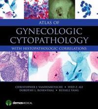 atlas of gynecologic cytopathology with histopathologic correlations 1st edition christopher j vandenbussche,