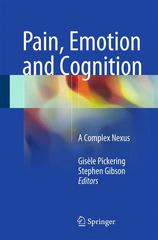 pain, emotion and cognition a complex nexus 1st edition gisele pickering, stephen gibson 3319120336,