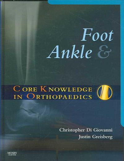 core knowledge in orthopaedics foot and ankle 1st edition christopher digiovanni, justin greisberg