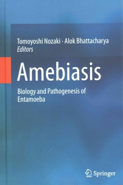 amebiasis biology and pathogenesis of entamoeba 1st edition tomoyoshi nozaki, alok bhattacharya 4431552006,