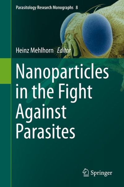 nanoparticles in the fight against parasites 1st edition heinz mehlhorn 3319252925, 9783319252926