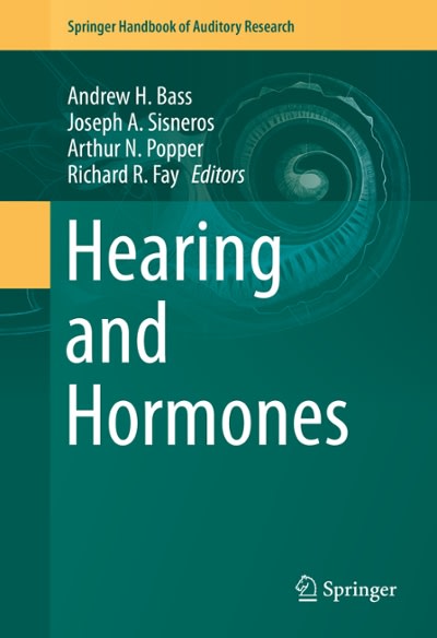 hearing and hormones 1st edition andrew h bass, joseph a sisneros, arthur n popper, richard r fay 3319265970,