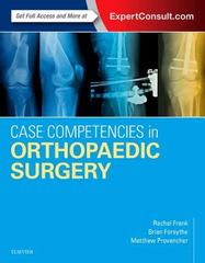 case competencies in orthopaedic surgery 1st edition rachel m frank, brian forsythe, matthew t provencher