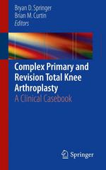 complex primary and revision total knee arthroplasty a clinical casebook 1st edition bryan d springer, brian
