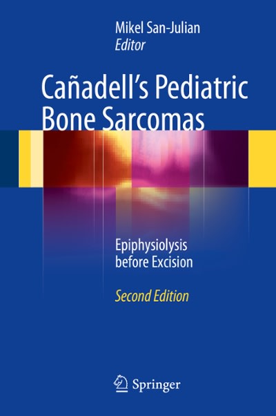 cañadells pediatric bone sarcomas epiphysiolysis before excision 2nd edition mikel san julian 3319242202,