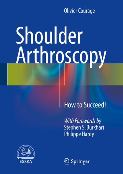 shoulder arthroscopy how to succeed! 1st edition olivier courage, stephen burkhart 3319236482, 9783319236483