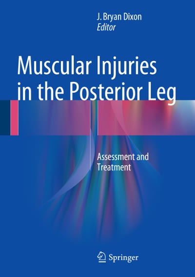 muscular injuries in the posterior leg assessment and treatment 1st edition j bryan dixon 1489976515,