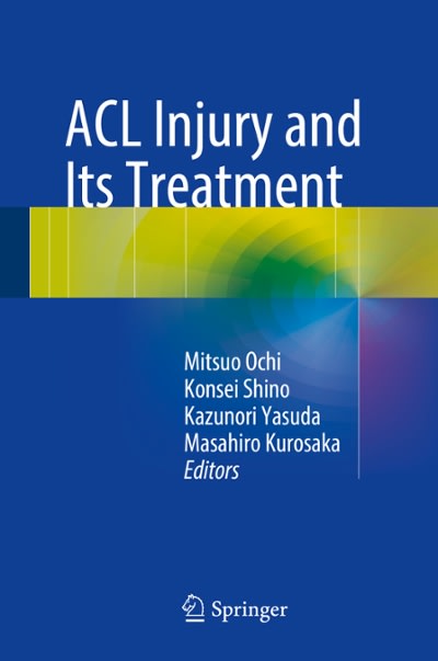 acl injury and  its treatment 1st edition mitsuo ochi, konsei shino, kazunori yasuda, masahiro kurosaka