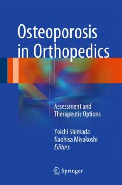 osteoporosis in orthopedics assessment and therapeutic options 1st edition yoichi shimada, naohisa miyakoshi
