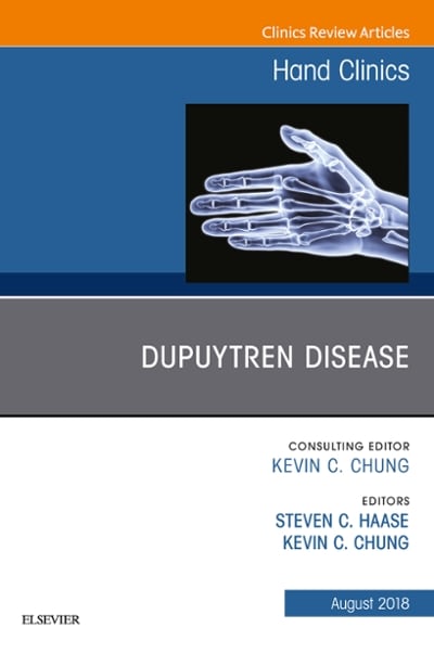 dupuytren disease, an issue of hand clinics 1st edition steven haase, kevin c chung 0323613896, 9780323613897