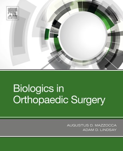 biologics in orthopaedic surgery 1st edition augustus d mazzocca, adam lindsay 0323551416, 9780323551410