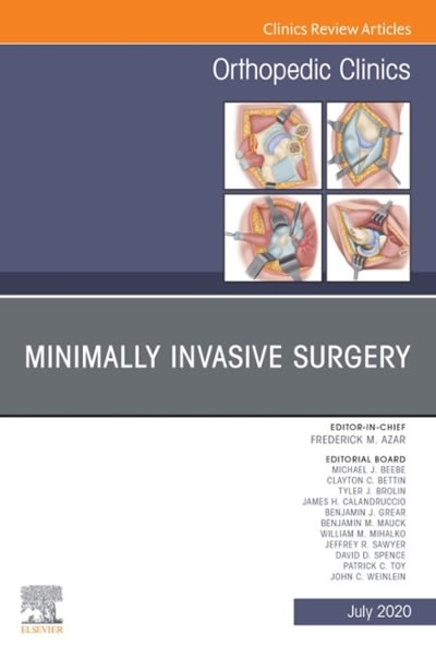 minimally invasive surgery , an issue of orthopedic clinics 1st edition frederick m azar, patrick c toy,