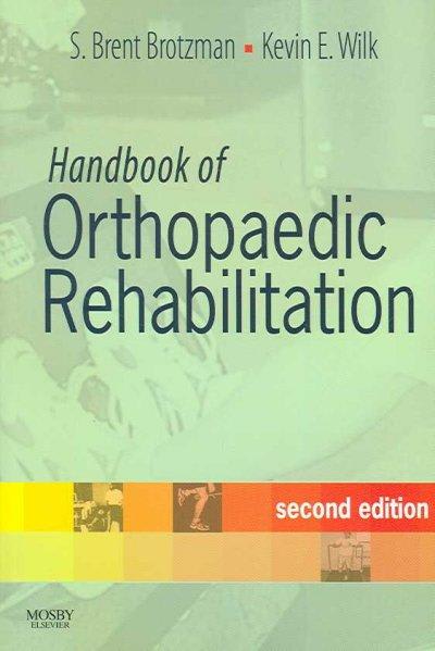 handbook of orthopaedic rehabilitation 2nd edition s brent brotzman, kevin e wilk 0323044050, 9780323044059