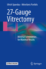 27-gauge vitrectomy minimal sclerotomies for maximal results 1st edition ulrich spandau, mitrofanis pavlidis