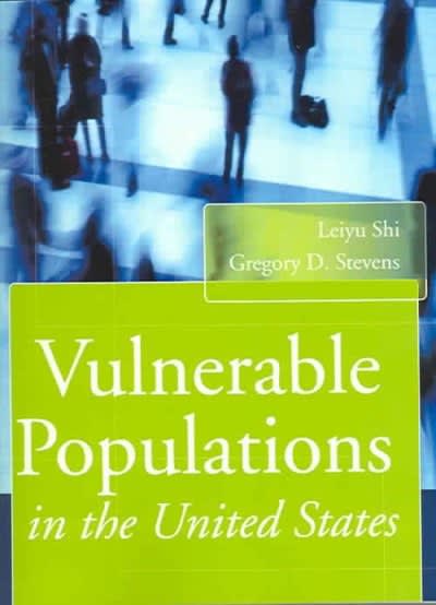 vulnerable populations in the united states 1st edition leiyu shi, gregory d stevens 0787969583, 9780787969585