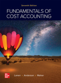 fundamentals of cost accounting 7th edition william lanen 1264100841, 9781264100842