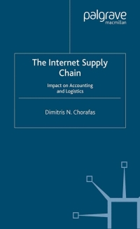 the internet supply chain
impact on accounting and logistics 5th edition d. chorafas 0333949633,