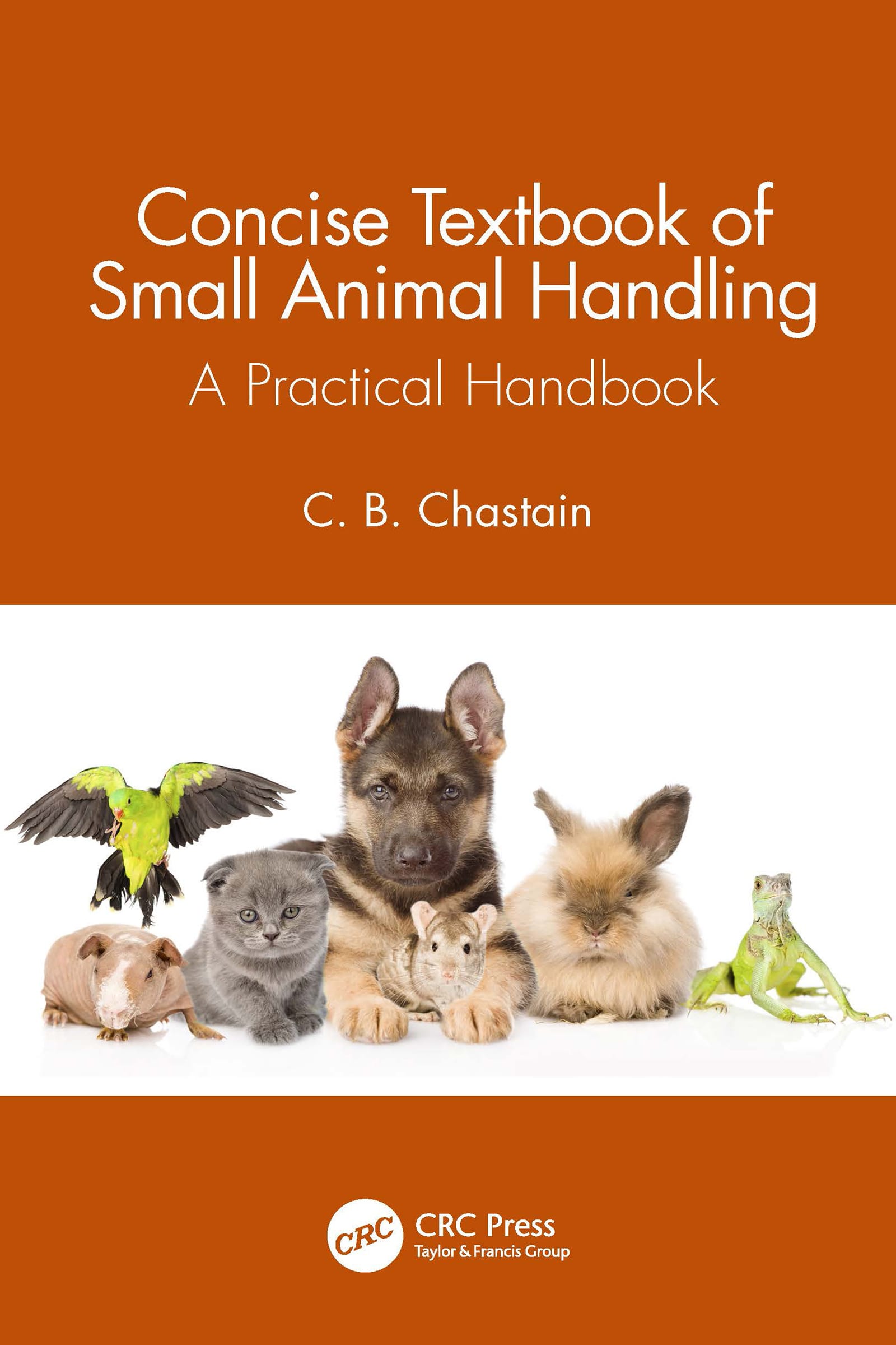 concise textbook of small animal handling a practical handbook 1st edition c b chastain 1000542173,