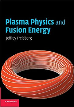 plasma physics and fusion energy 1st edition jeffrey p. freidberg 0521733170, 9780521733175