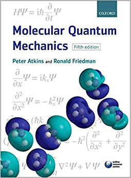 molecular quantum mechanics 5th edition peter w. atkins, ronald s. friedman 0199541426, 9780199541423