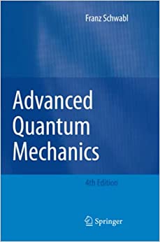 advanced quantum mechanics 4th edition franz schwabl, r. hilton, angela lahee 3642098746, 9783642098741