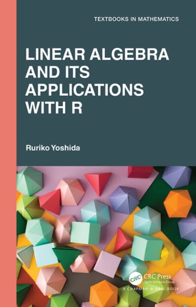 linear algebra and its applications with r 1st edition ruriko yoshida 1000400263, 9781000400267