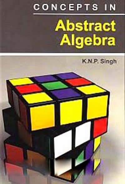 concepts in abstract algebra 1st edition k n p singh 9353146291, 9789353146290
