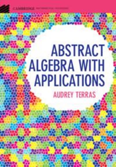 abstract algebra with applications 1st edition audrey terras 1316730530, 9781316730539