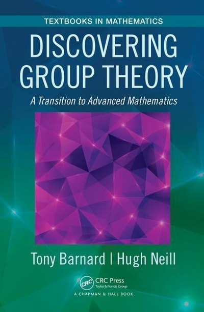 discovering group theory a transition to advanced mathematics 1st edition tony barnard, hugh neill