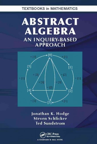 abstract algebra an inquiry based approach 1st edition jonathan k hodge, steven schlicker, ted sundstrom,