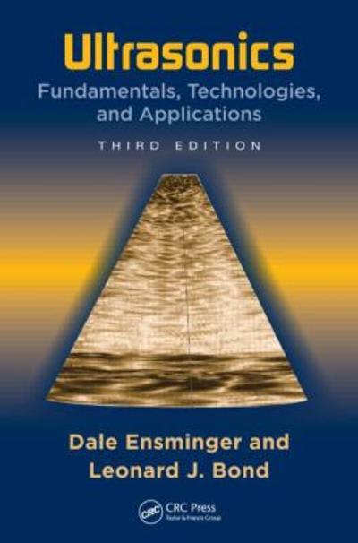 ultrasonics fundamentals, technologies, and applications 3rd edition dale ensminger, leonard j bond