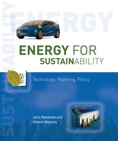 energy for sustainability technology, planning, policy 1st edition john randolph, gilbert m masters