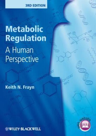 metabolic regulation a human perspective 3rd edition keith n frayn 1405183594, 9781405183598