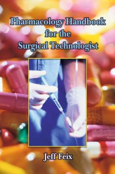pharmacology  for the surgical technologist 2nd edition don knowles, jeff feix 1285225325, 9781285225326