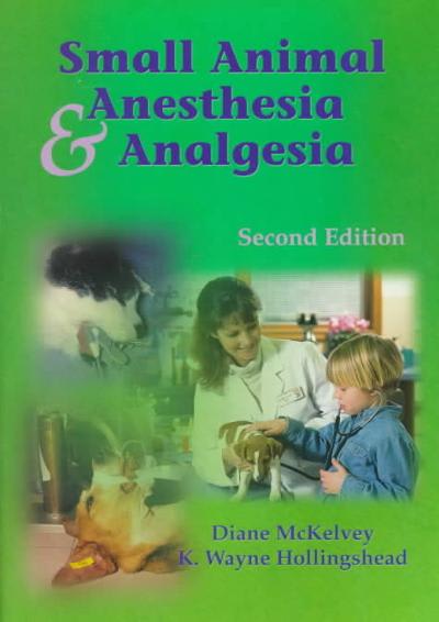 small animal anesthesia and analgesia 2nd edition diane mckelvey, k wayne hollingshead 0323002730,