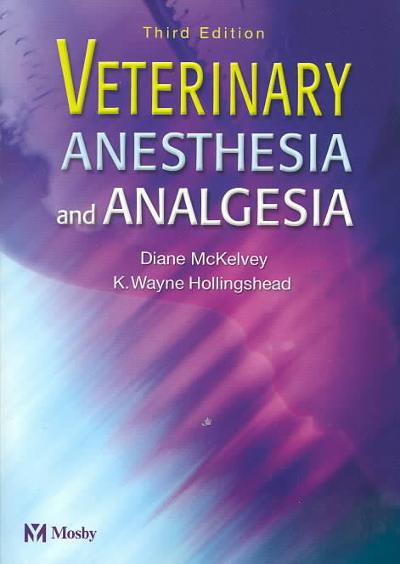 veterinary anesthesia and analgesia 3rd edition diane mckelvey, k wayne hollingshead 0323019889, 9780323019880