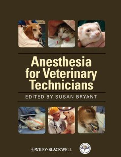 anesthesia for veterinary technicians 1st edition susan bryant 0813805864, 9780813805863