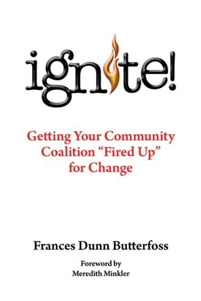 ignite! getting your community coalition fired up for change 1st edition frances dunn butterfoss 1491810130,