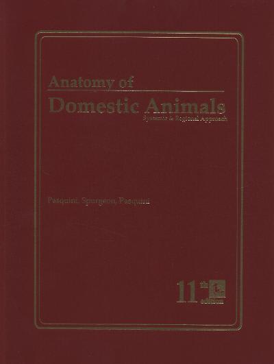 anatomy of domestic animals systemic and regional approach 11th edition chris pasquini, tom spurgeon, susan