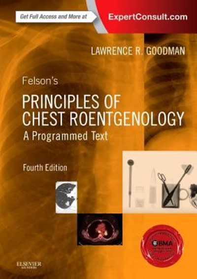 felsons principles of chest roentgenology, a programmed text 4th edition lawrence r goodman 1455774839,