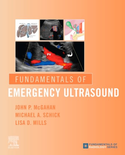 fundamentals of emergency ultrasound 1st edition john p mcgahan, michael a schick, lisa mills 0323596517,