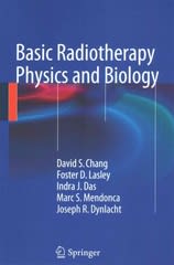 basic radiotherapy physics and biology 1st edition david s chang, foster d lasley, indra j das, marc s